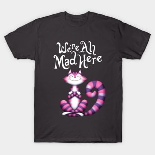 Cheshire Cat: We're All Mad Here T-Shirt